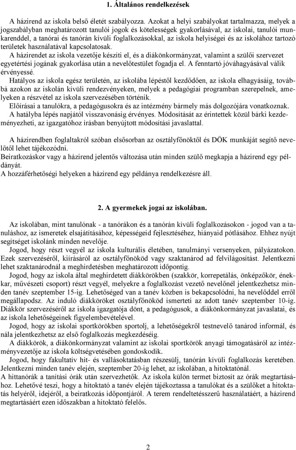 foglalkozásokkal, az iskola helyiségei és az iskolához tartozó területek használatával kapcsolatosak.