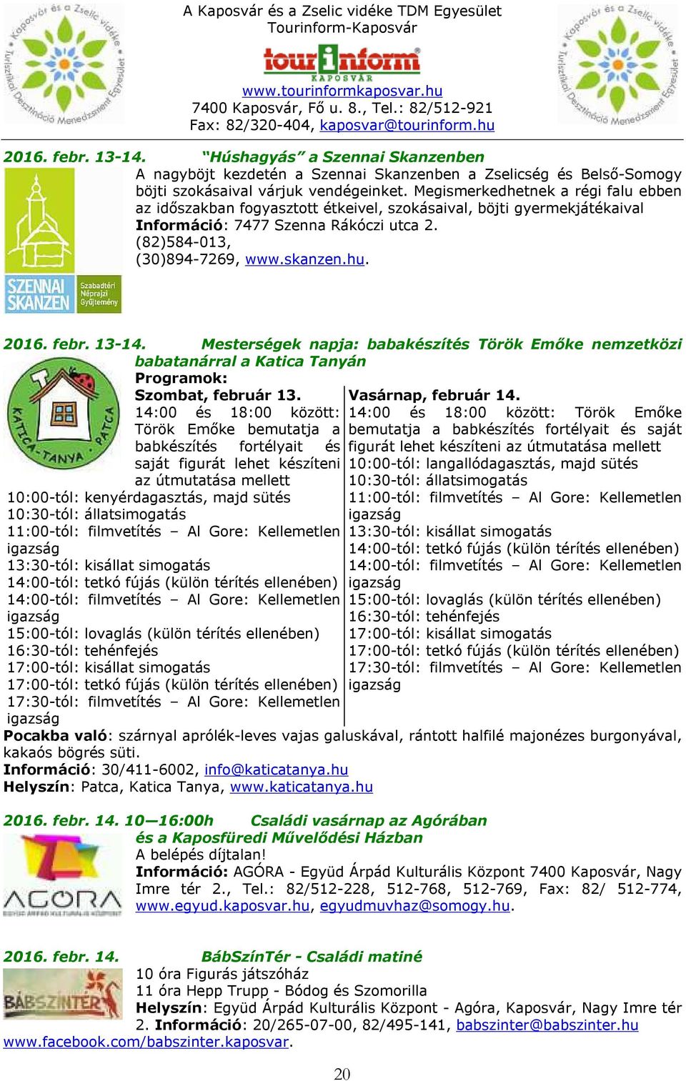 febr. 13-14. Mesterségek napja: babakészítés Török Emőke nemzetközi babatanárral a Katica Tanyán Programok: Szombat, február 13.