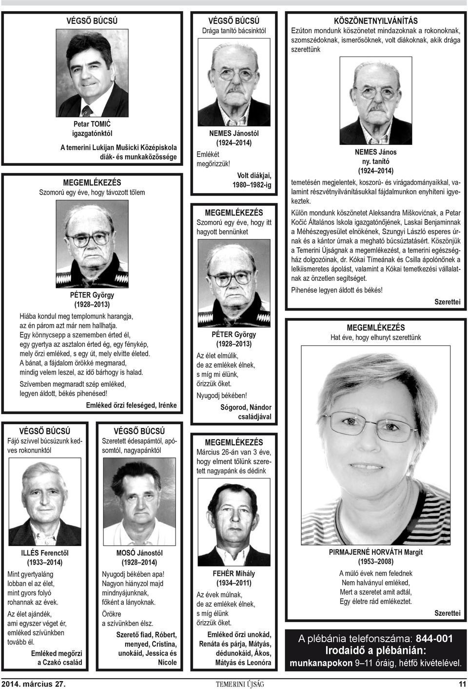 Egy könnycsepp a szememben érted él, egy gyertya az asztalon érted ég, egy fénykép, mely őrzi emléked, s egy út, mely elvitte életed.