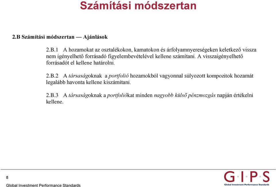 1 A hozamokat az osztalékokon, kamatokon és árfolyamnyereségeken keletkező vissza nem igényelhető forrásadó