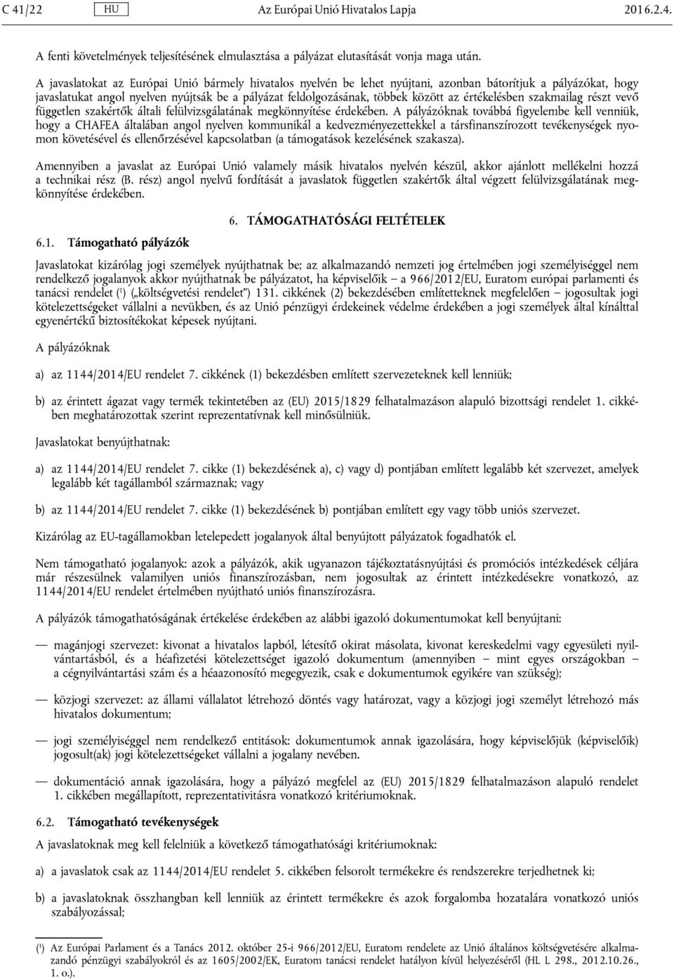 értékelésben szakmailag részt vevő független szakértők általi felülvizsgálatának megkönnyítése érdekében.