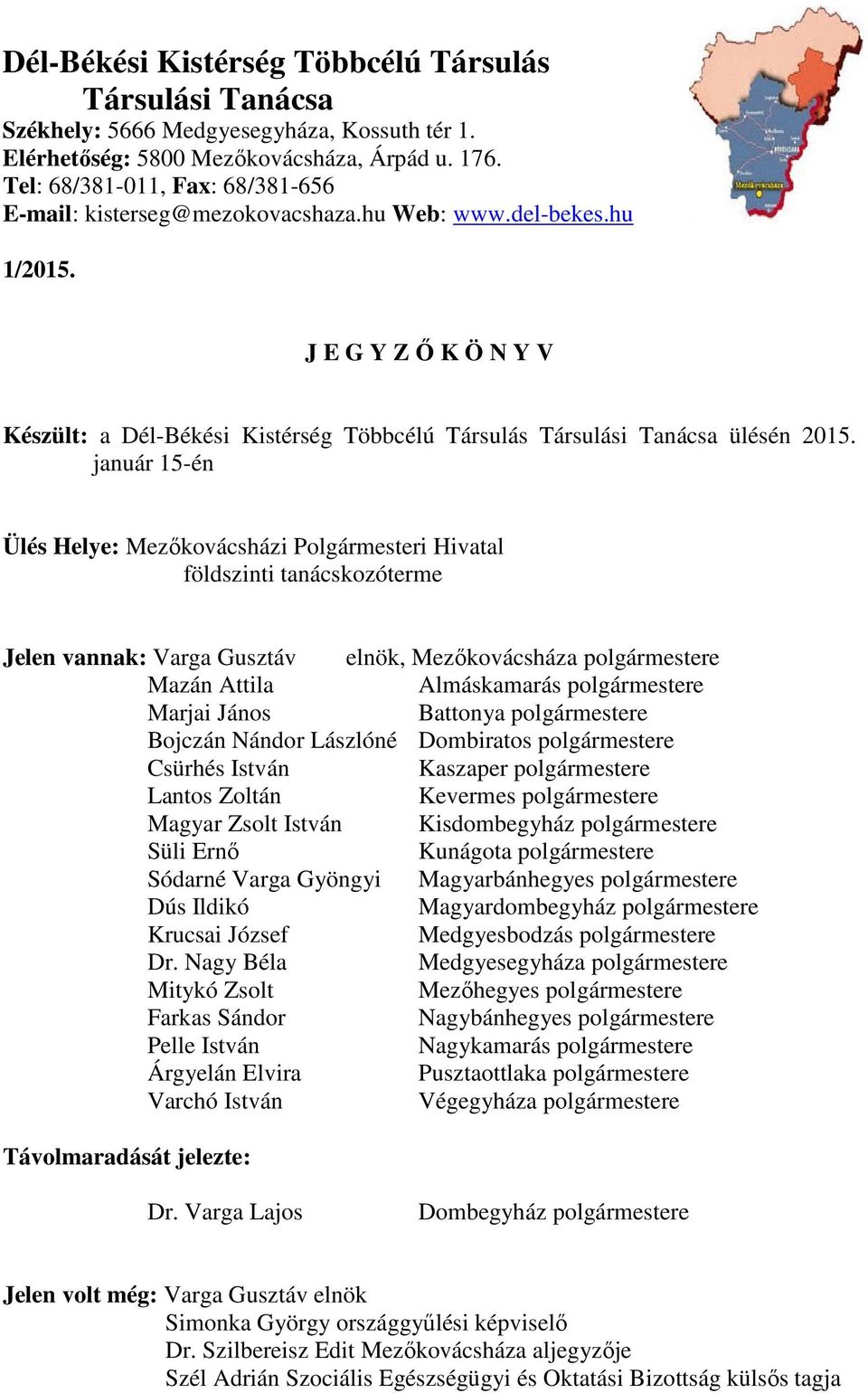 J E G Y Z Ő K Ö N Y V Készült: a Dél-Békési Kistérség Többcélú Társulás Társulási Tanácsa ülésén 2015.