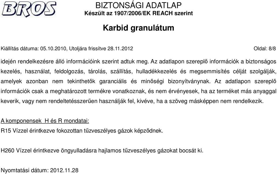 garanciális és minőségi bizonyítványnak.