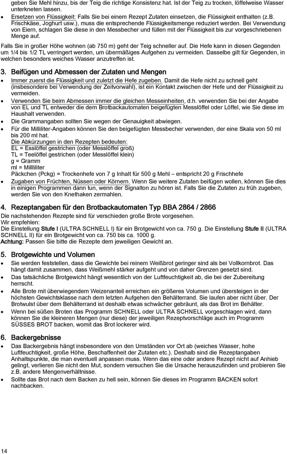 Bei Verwendung von Eiern, schlagen Sie diese in den Messbecher und füllen mit der Flüssigkeit bis zur vorgeschriebenen Menge auf.