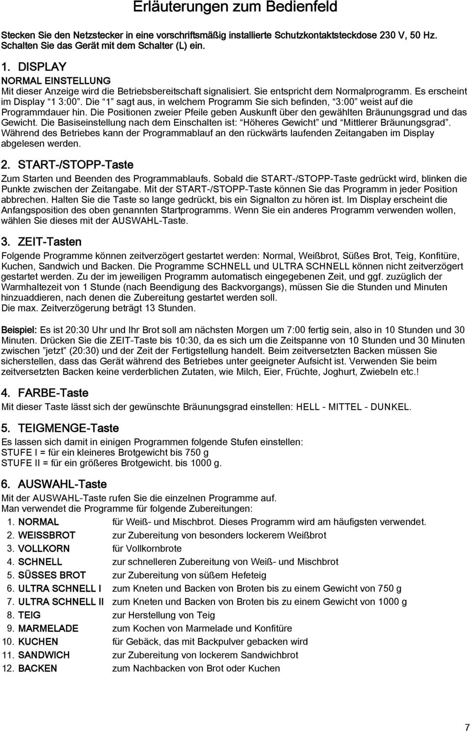 Die 1 sagt aus, in welchem Programm Sie sich befinden, 3:00 weist auf die Programmdauer hin. Die Positionen zweier Pfeile geben Auskunft über den gewählten Bräunungsgrad und das Gewicht.