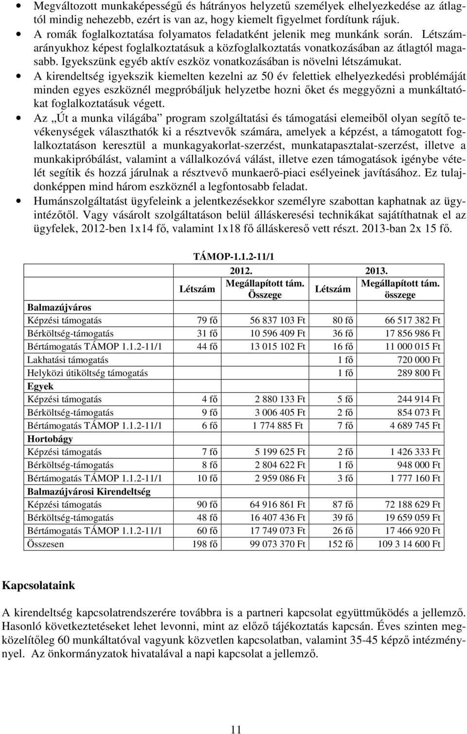 Igyekszünk egyéb aktív eszköz vonatkozásában is növelni létszámukat.