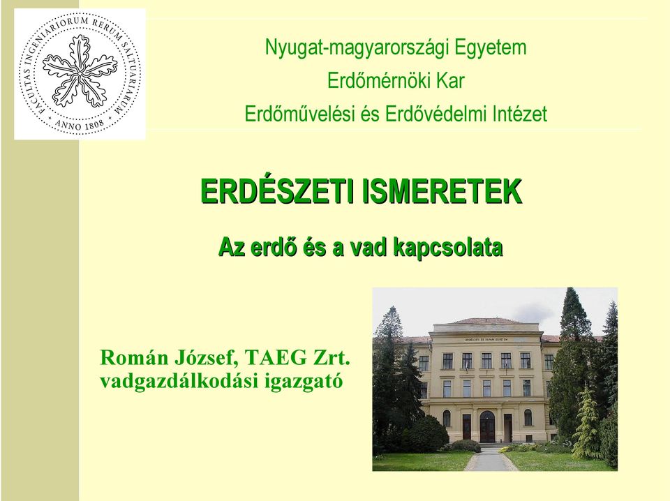 ERDÉSZETI ISMERETEK. Az erdő és s a vad kapcsolata. Nyugat-magyarországi  Egyetem Erdőmérnöki Kar Erdőművelési és Erdővédelmi Intézet - PDF Free  Download