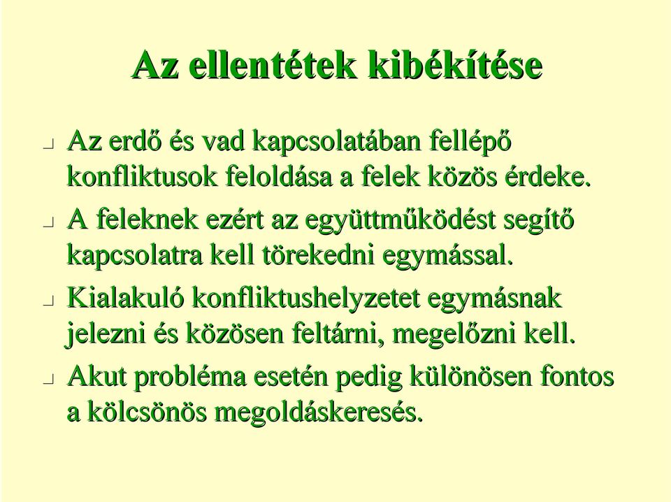 A feleknek ezért az együttm ttműködést segítő kapcsolatra kell törekedni t egymással.