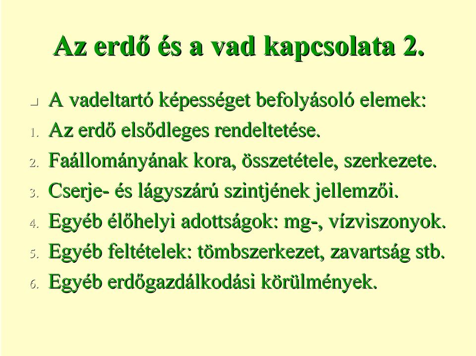 Cserje- és s lágyszl gyszárú szintjének nek jellemzői. 4.