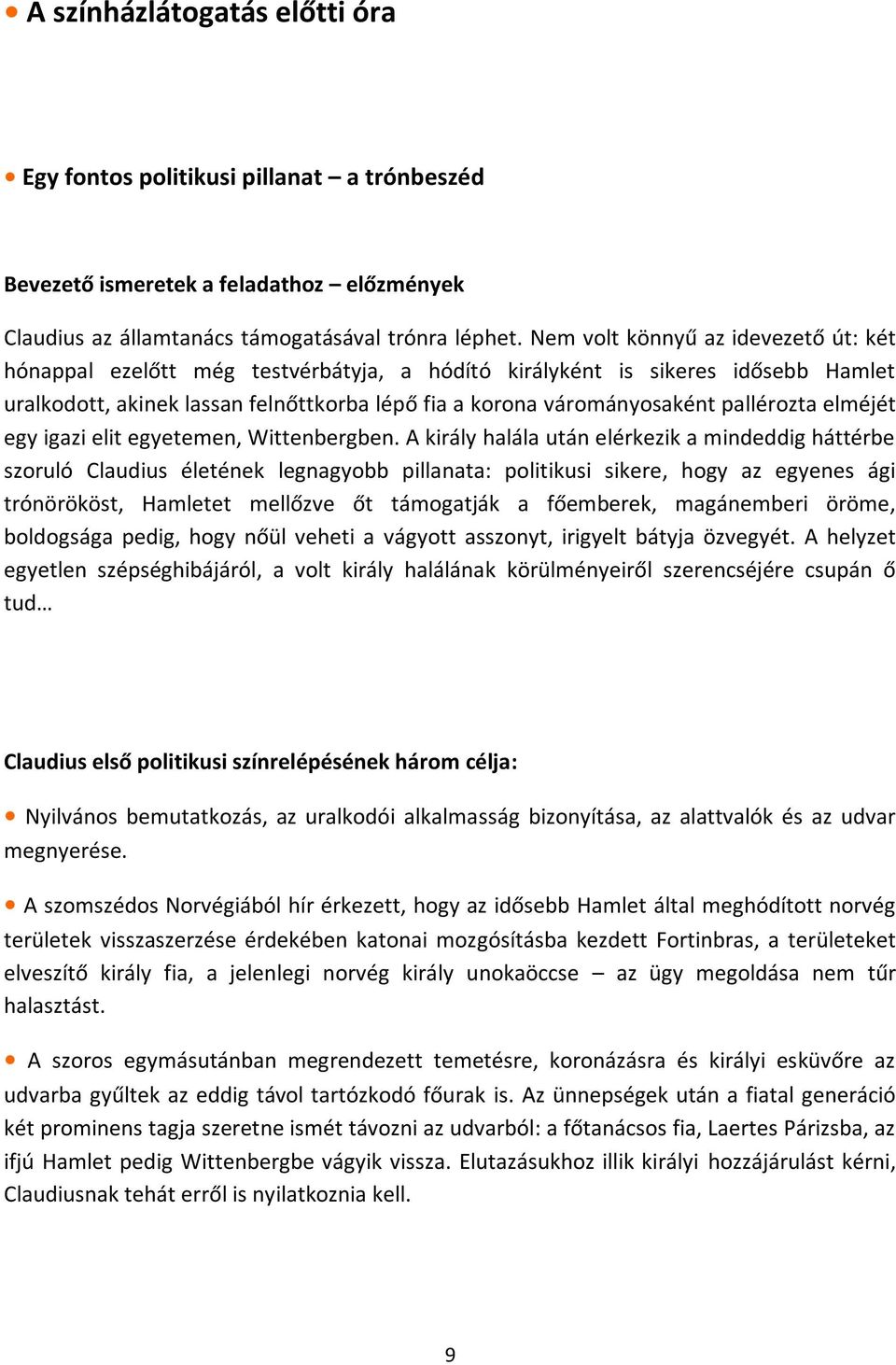 pallérozta elméjét egy igazi elit egyetemen, Wittenbergben.