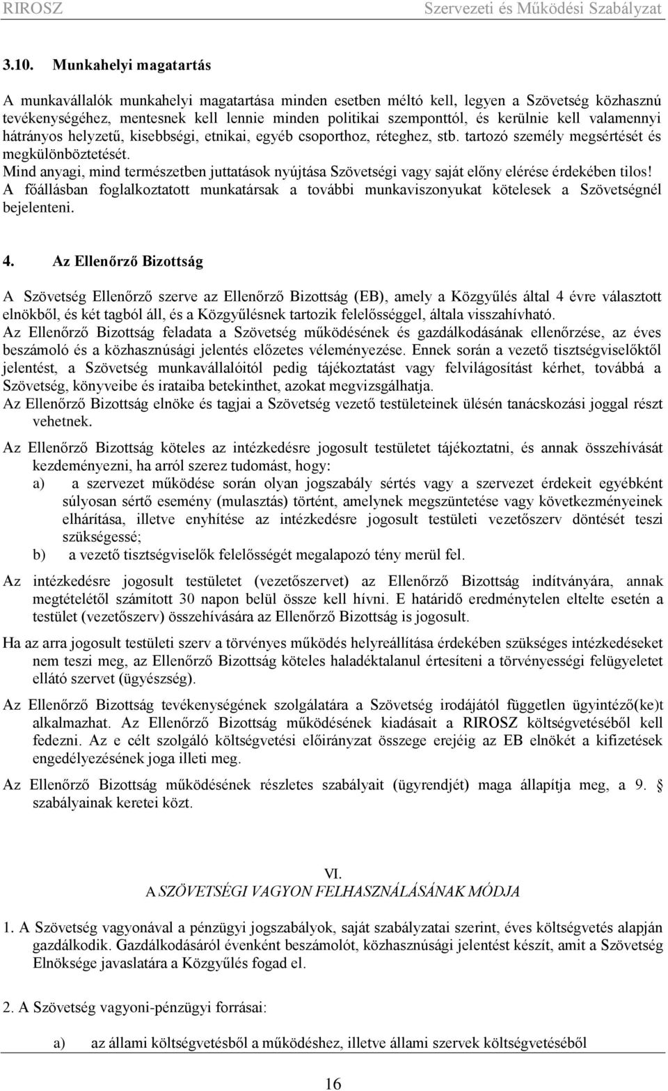 Mind anyagi, mind természetben juttatások nyújtása Szövetségi vagy saját előny elérése érdekében tilos!