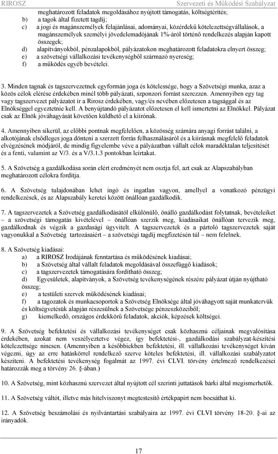 szövetségi vállalkozási tevékenységből származó nyereség; f) a működés egyéb bevételei. 3.