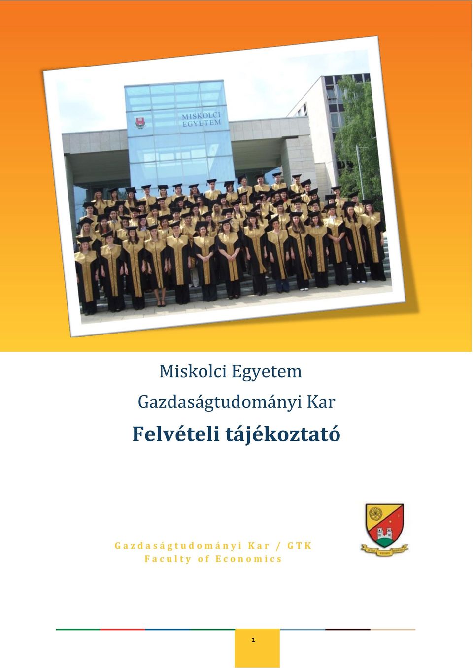 Miskolci Egyetem Gazdaságtudományi Kar. Felvételi tájékoztató. F a c u l t  y o f E c o n o m i c s - PDF Ingyenes letöltés