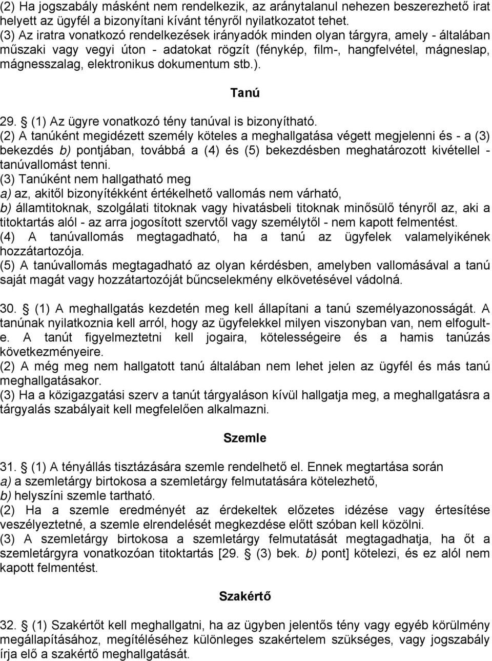 dokumentum stb.). Tanú 29. (1) Az ügyre vonatkozó tény tanúval is bizonyítható.