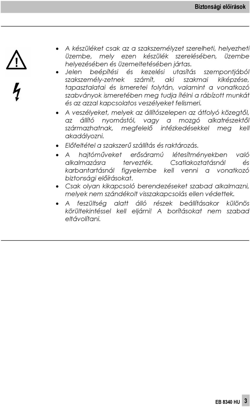 rábízott munkát és az azzal kapcsolatos veszélyeket felismeri.