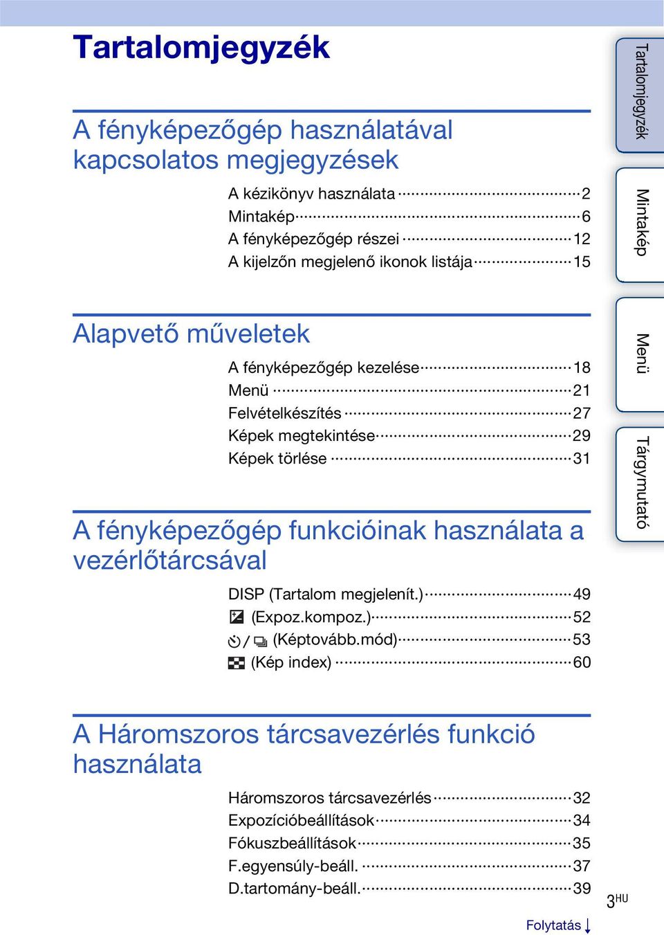 funkcióinak használata a vezérlőtárcsával DISP (Tartalom megjelenít.) 49 (Expoz.kompoz.) 52 (Képtovább.