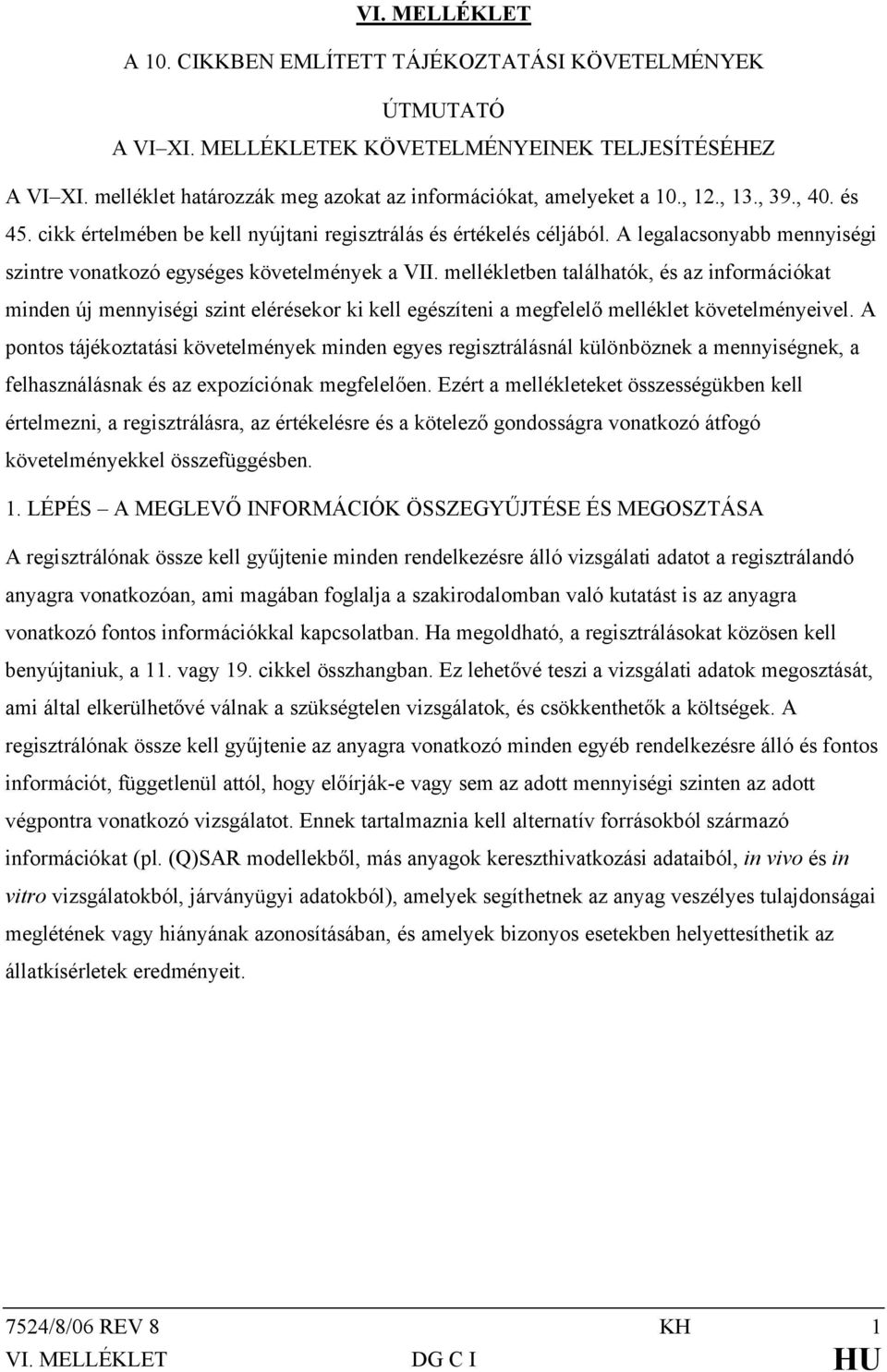 A legalacsonyabb mennyiségi szintre vonatkozó egységes követelmények a VII.