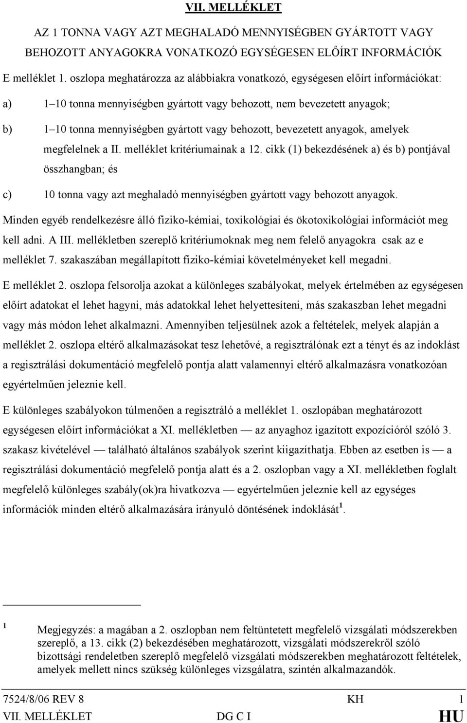 behozott, bevezetett anyagok, amelyek megfelelnek a II. melléklet kritériumainak a 12.