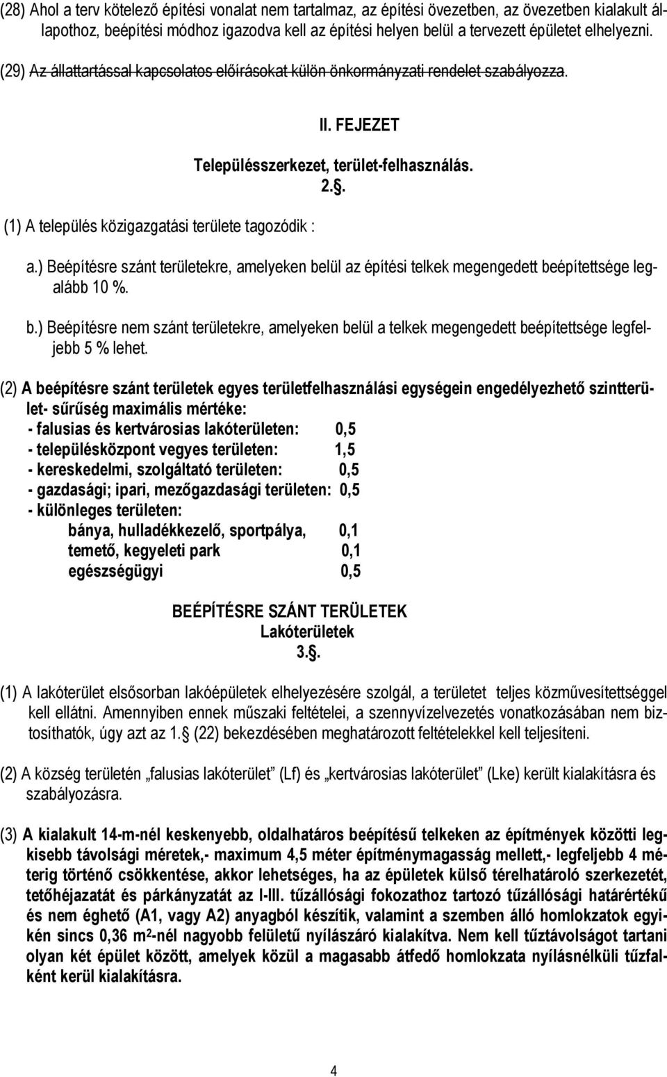 FEJEZET Településszerkezet, terület-felhasználás. 2.. a.) Beépítésre szánt területekre, amelyeken be