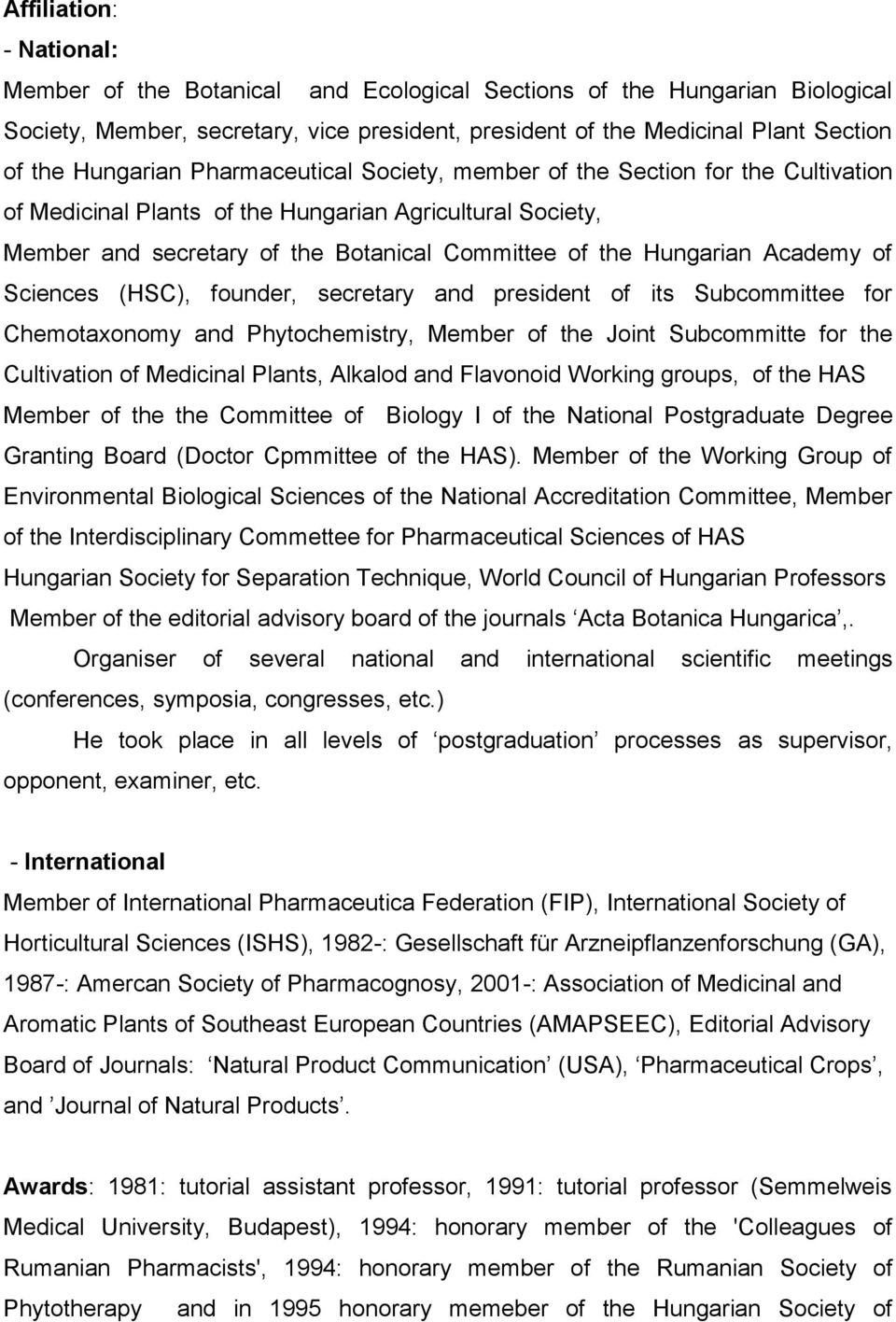 Academy of Sciences (HSC), founder, secretary and president of its Subcommittee for Chemotaxonomy and Phytochemistry, Member of the Joint Subcommitte for the Cultivation of Medicinal Plants, Alkalod
