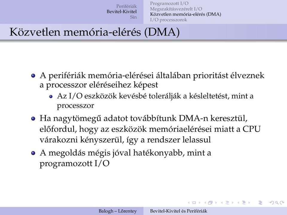 továbbítunk DMA-n keresztül, előfordul, hogy az eszközök memóriaelérései miatt a CPU