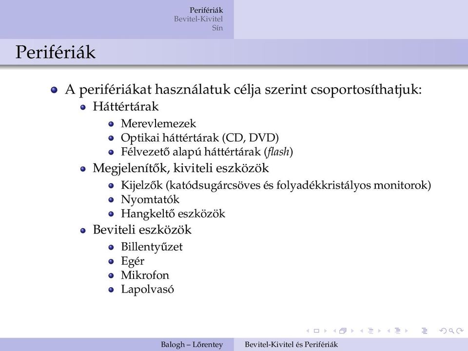 Megjelenítők, kiviteli eszközök Kijelzők (katódsugárcsöves és folyadékkristályos