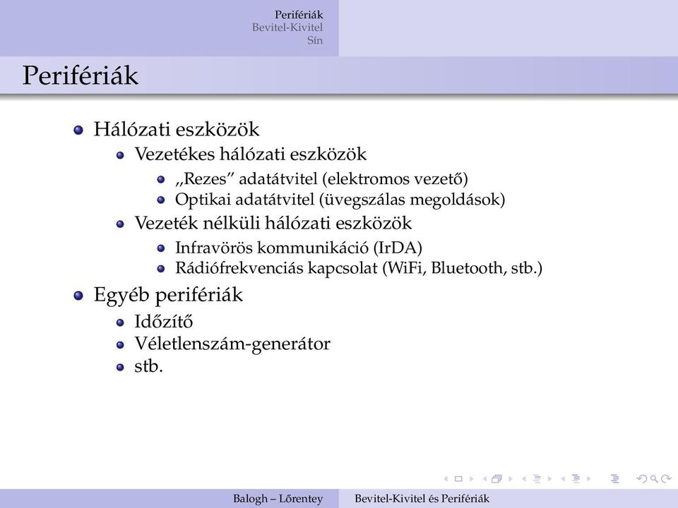 nélküli hálózati eszközök Infravörös kommunikáció (IrDA) Rádiófrekvenciás