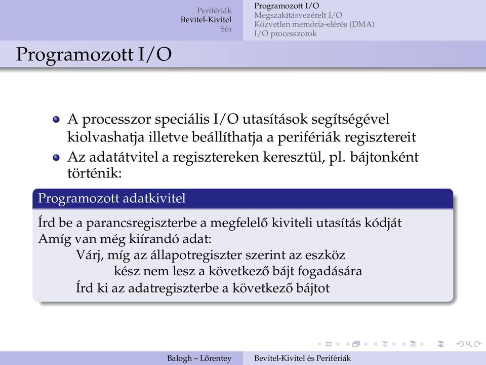 bájtonként történik: Programozott adatkivitel Írd be a parancsregiszterbe a megfelelő kiviteli utasítás kódját