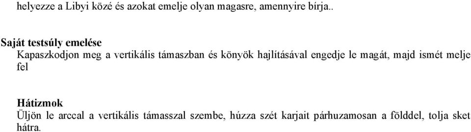 hajlításával engedje le magát, majd ismét melje fel Hátizmok Üljön le arccal a