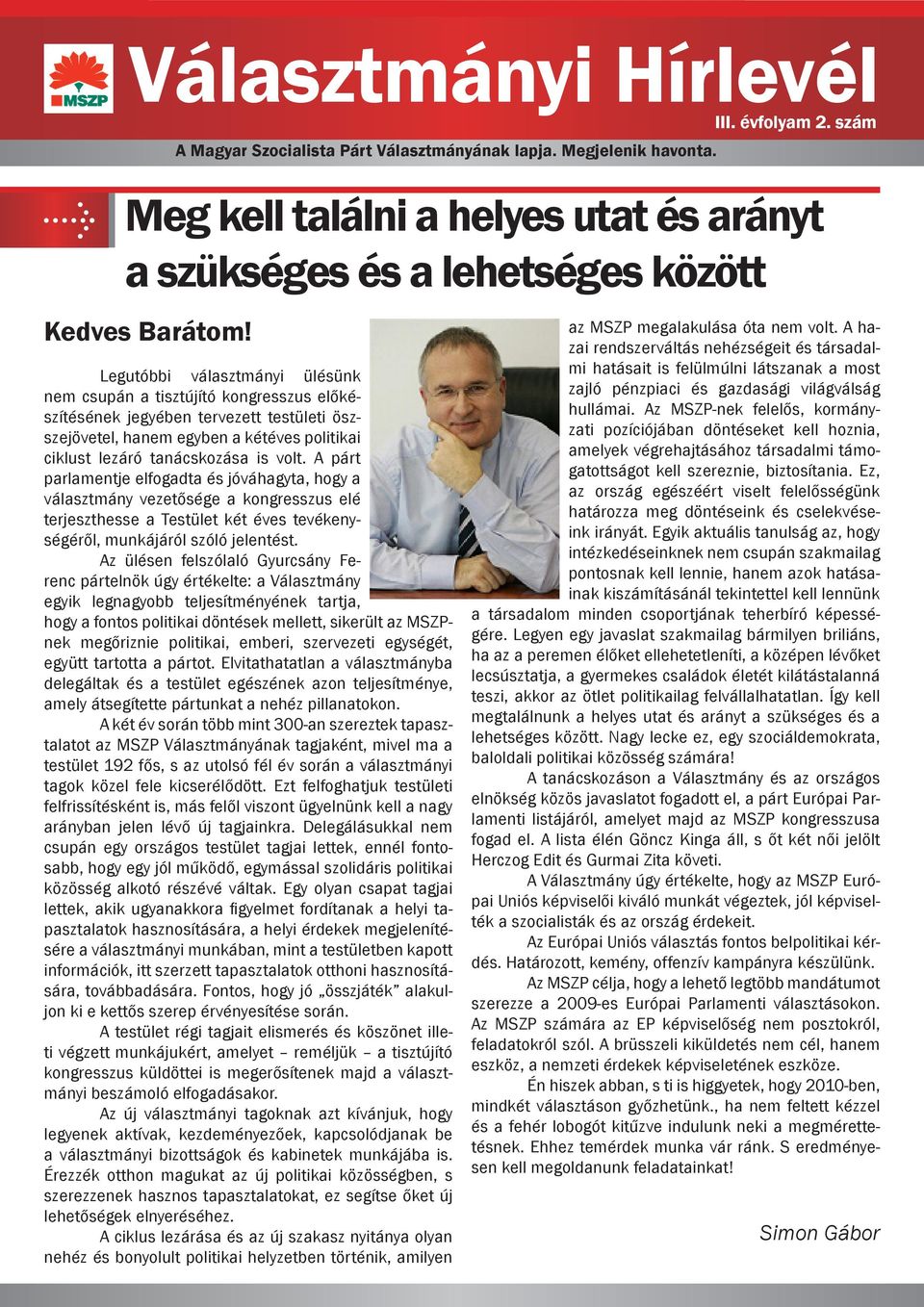 A párt parlamentje elfogadta és jóváhagyta, hogy a választmány vezetősége a kongresszus elé terjeszthesse a Testület két éves tevékenységéről, munkájáról szóló jelentést.