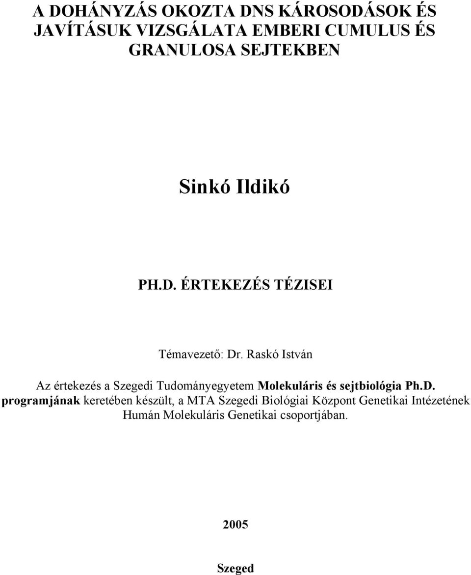 Raskó István Az értekezés a Szegedi Tudományegyetem Molekuláris és sejtbiológia Ph.D.