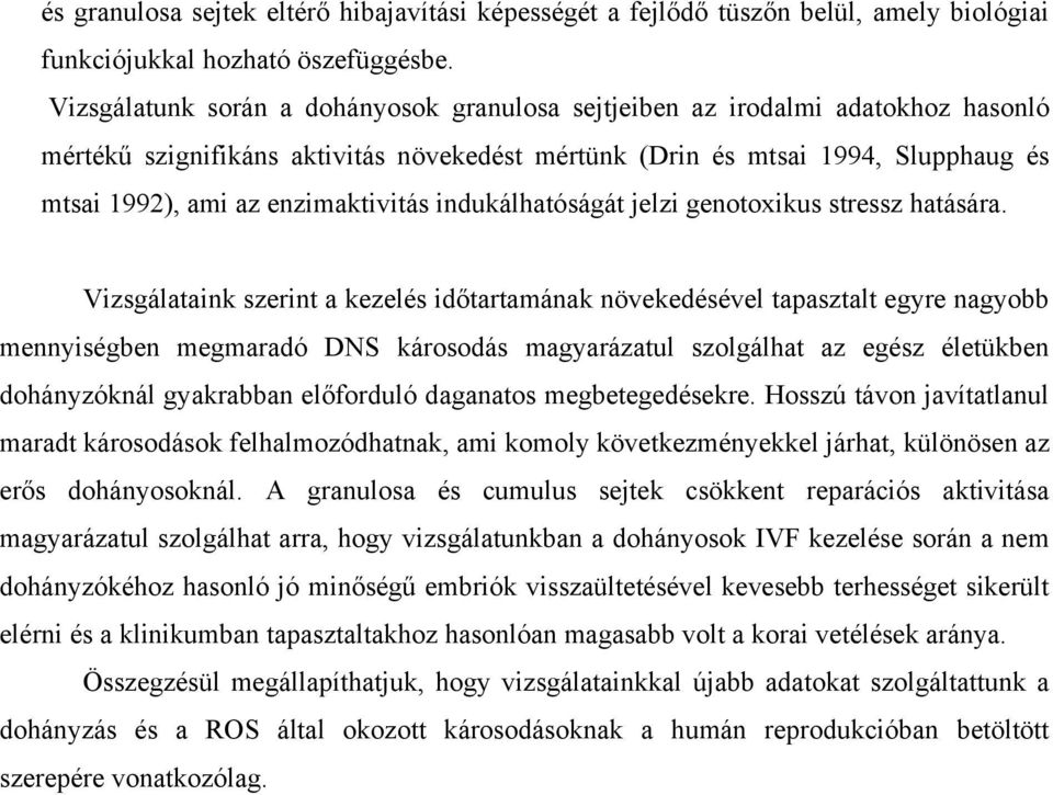 enzimaktivitás indukálhatóságát jelzi genotoxikus stressz hatására.