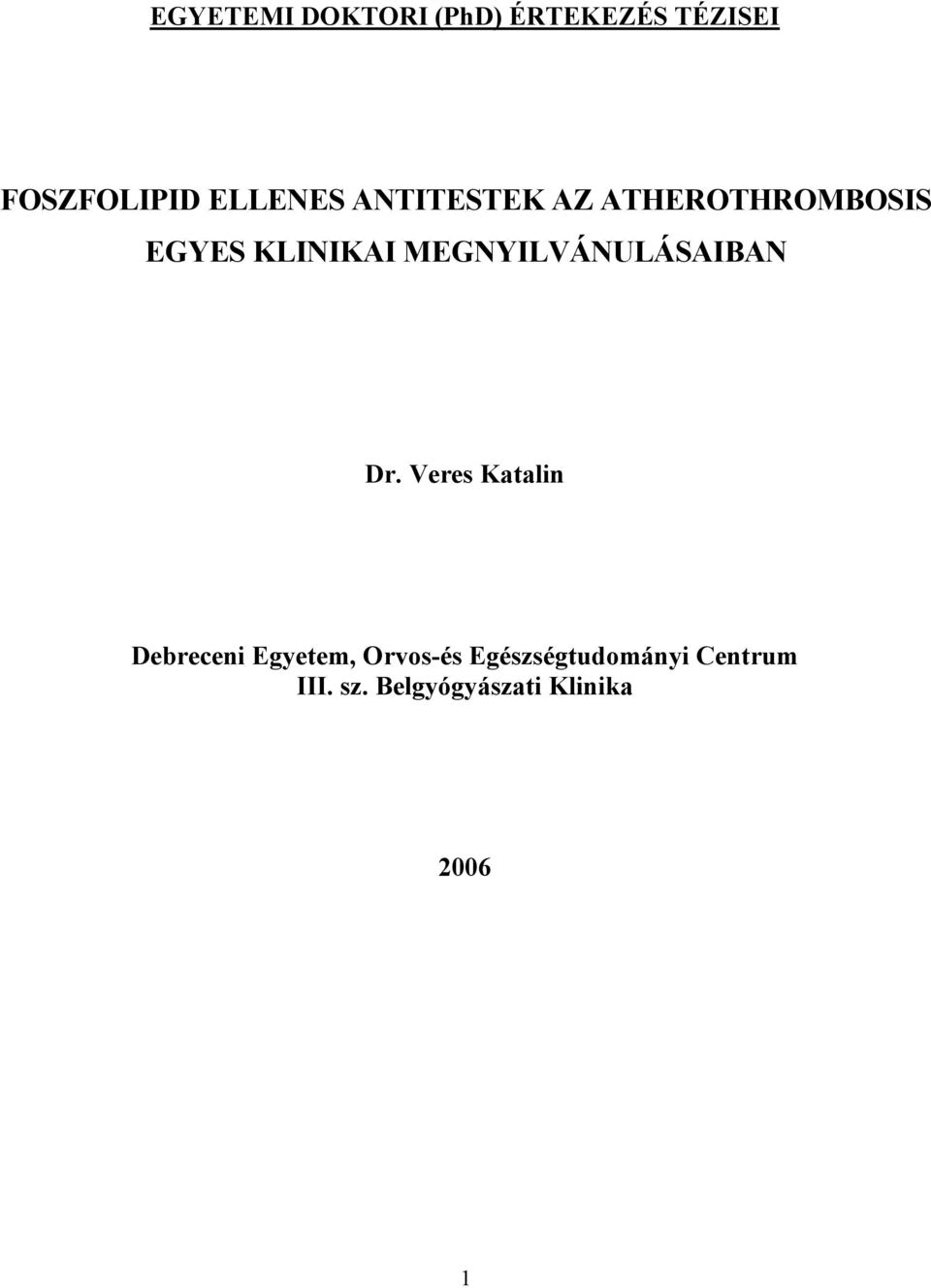 MEGNYILVÁNULÁSAIBAN Dr.