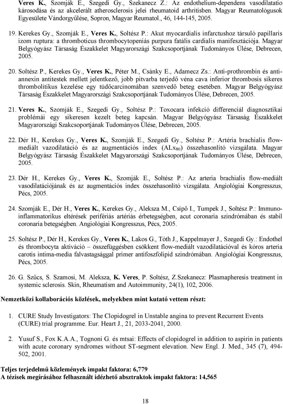 : Akut myocardialis infarctushoz társuló papillaris izom ruptura: a thromboticus thrombocytopeniás purpura fatális cardialis manifesztációja.