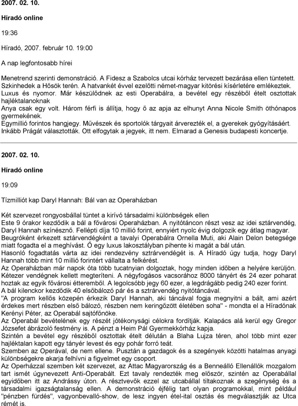 Már készülődnek az esti Operabálra, a bevétel egy részéből ételt osztottak hajléktalanoknak Anya csak egy volt.