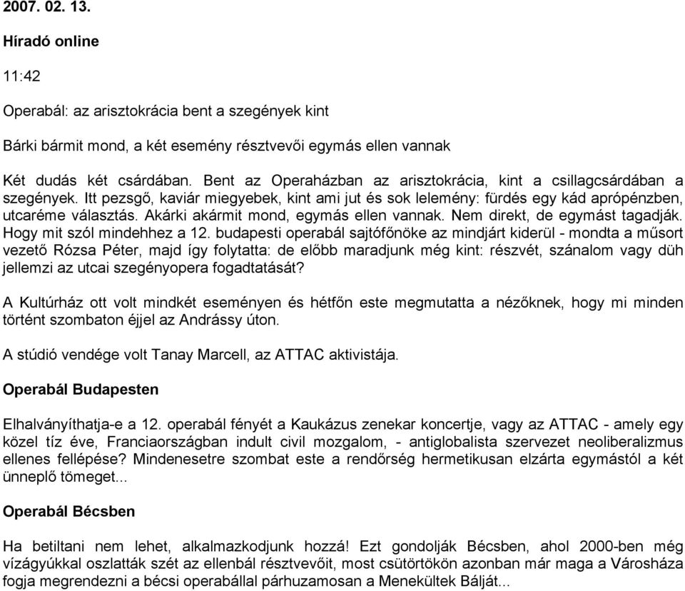 Akárki akármit mond, egymás ellen vannak. Nem direkt, de egymást tagadják. Hogy mit szól mindehhez a 12.