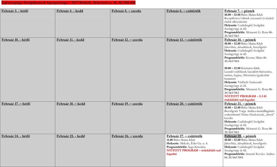 - hétfő Február 11. - kedd Február 12. szerda Február 13. csütörtök Február 14. péntek 10.00 12.