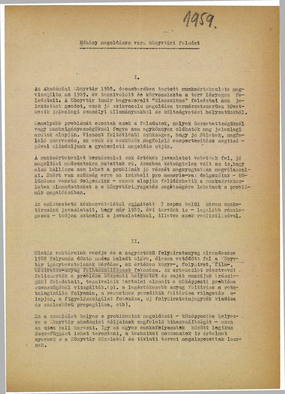 jelenlegi személyi állományunkból és költségvetési helyzetünkből.