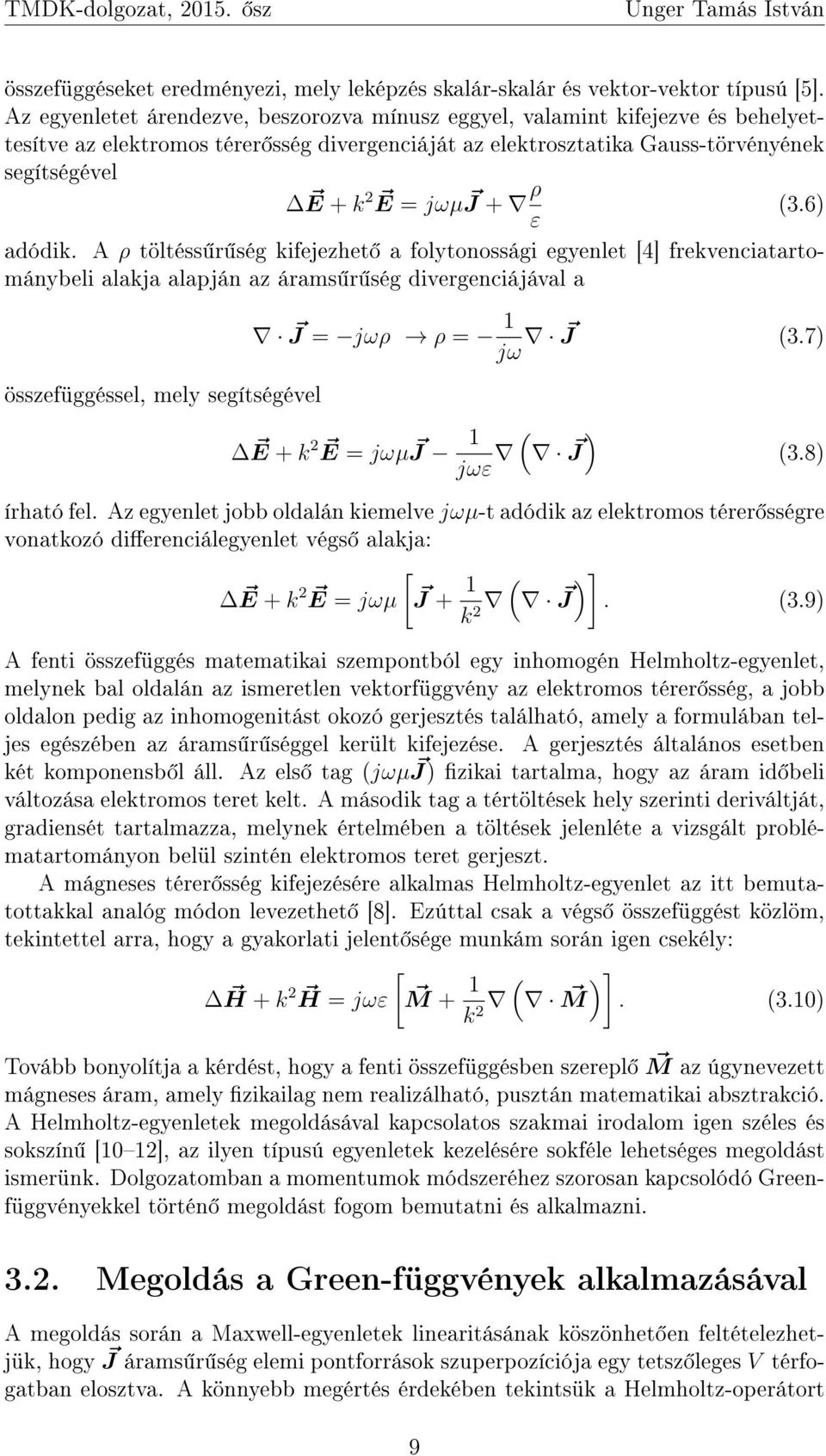 6) E + k 2 E = jωµ J + ρ ε adódik.