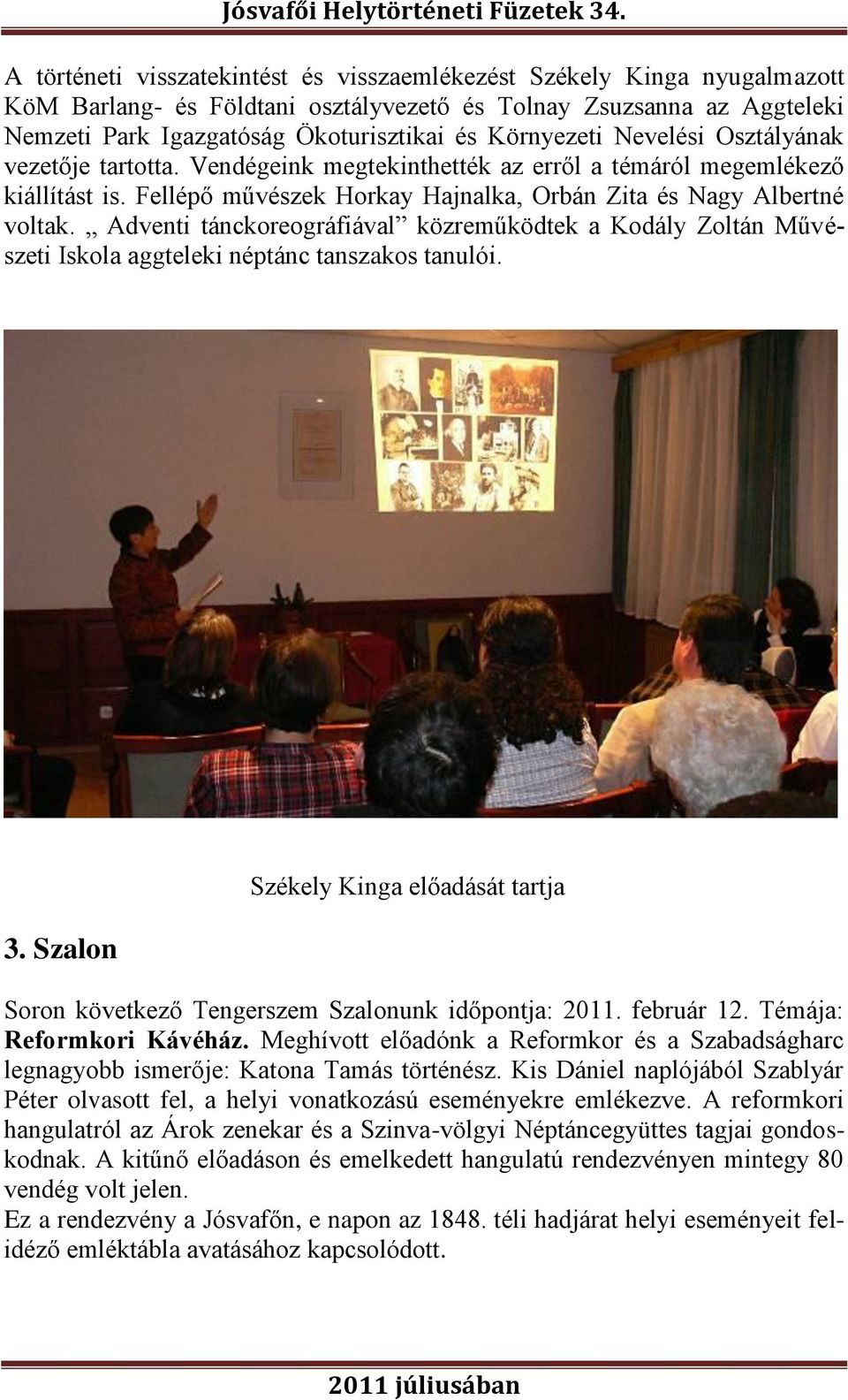 Adventi tánckoreográfiával közreműködtek a Kodály Zoltán Művészeti Iskola aggteleki néptánc tanszakos tanulói. 3.