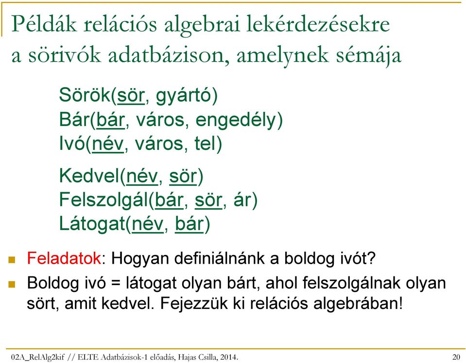 Feladatok: Hogyan definiálnánk a boldog ivót?