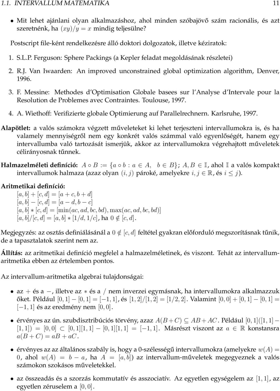 Van Iwaarden: An improved unconstrained global optimization algorithm, Denver, 1996. 3. F.