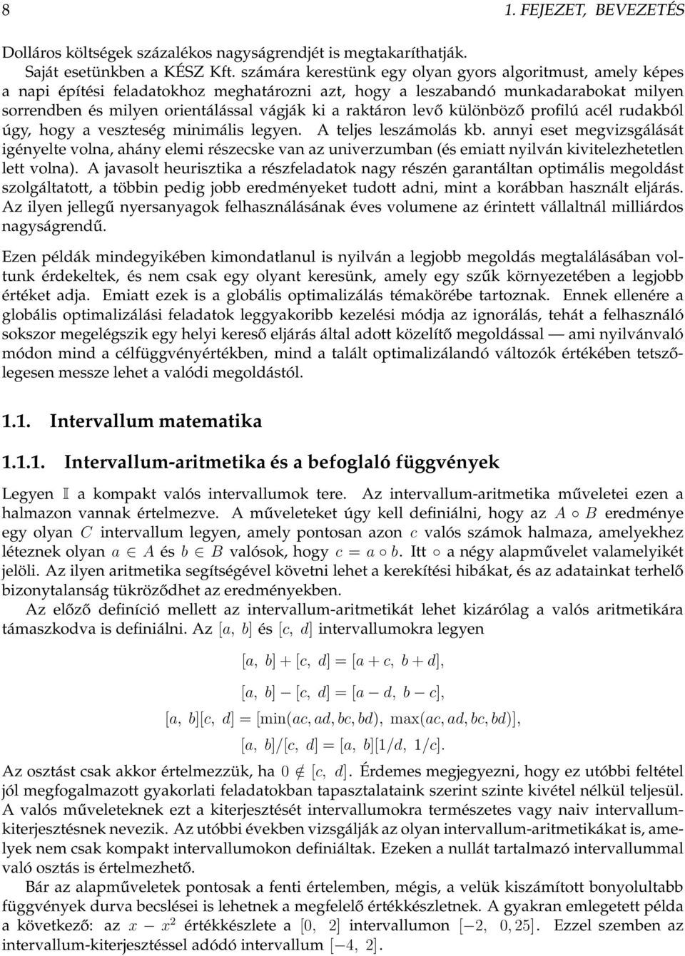 raktáron levő különböző profilú acél rudakból úgy, hogy a veszteség minimális legyen. A teljes leszámolás kb.