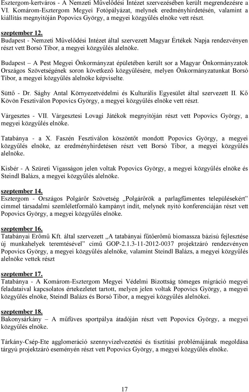 Budapest - Nemzeti Művelődési Intézet által szervezett Magyar Értékek Napja rendezvényen részt vett Borsó Tibor, a megyei közgyűlés alelnöke.