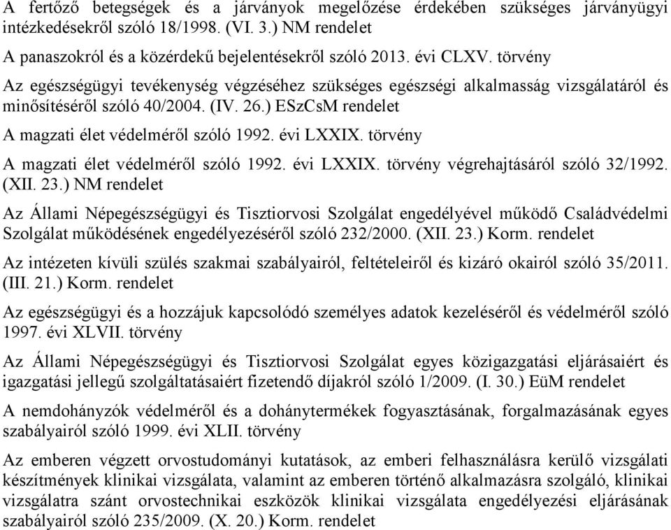 törvény A magzati élet védelméről szóló 1992. évi LXXIX. törvény végrehajtásáról szóló 32/1992. (XII. 23.