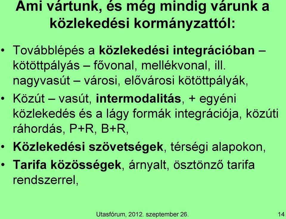 nagyvasút városi, elővárosi kötöttpályák, Közút vasút, intermodalitás, + egyéni közlekedés és a lágy