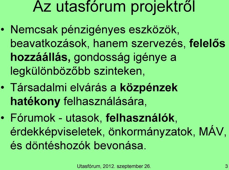 Társadalmi elvárás a közpénzek hatékony felhasználására, Fórumok - utasok,