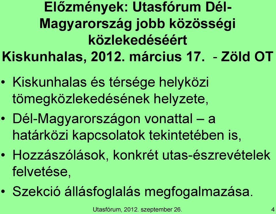 - Zöld OT Kiskunhalas és térsége helyközi tömegközlekedésének helyzete, Dél-Magyarországon