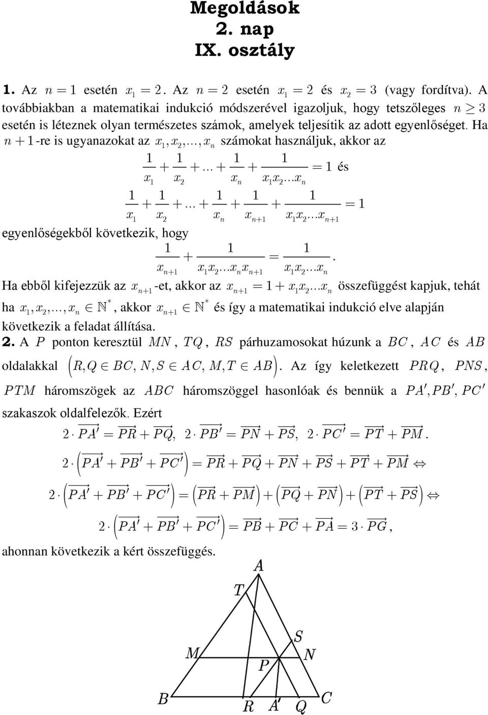 tehát * * h x, x,, x, kkor x és így mtemtiki idukció elve lpjá következik feldt állítás A P poto keresztül MN, TQ, RS párhuzmosokt húzuk BC, AC és AB oldlkkl R, Q BC, N, S AC, M, T AB Az így