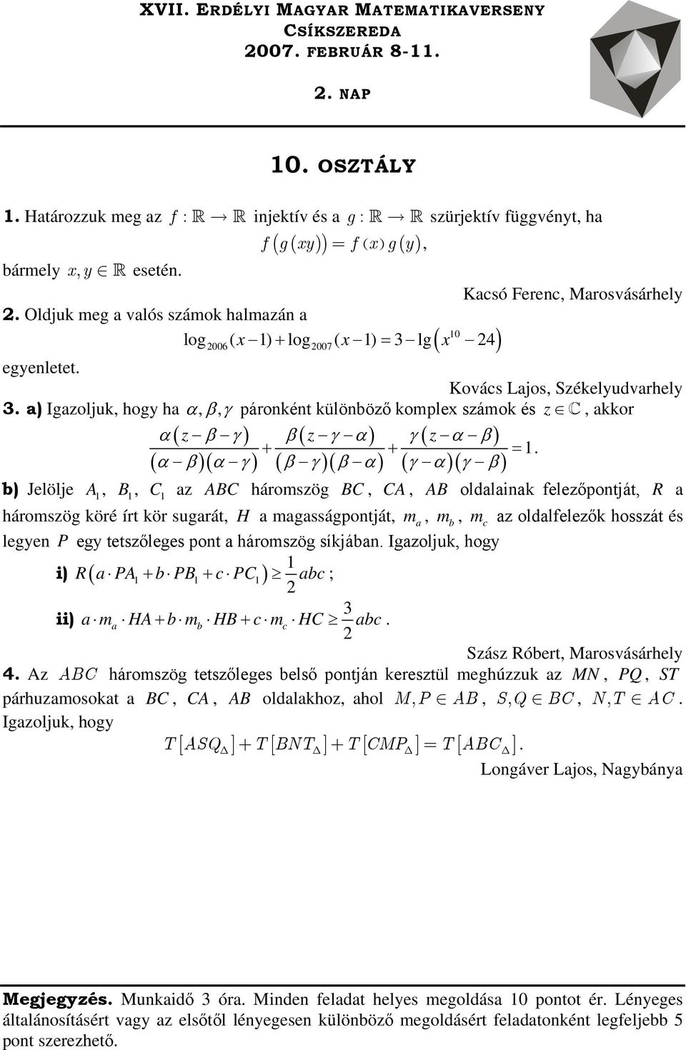 )( ) ( ) ( )( ) α z β γ β z γ α γ z α β + + = α β α γ β γ β α γ α γ β b) Jelölje A, B, C z ABC háromszög BC, CA, AB oldlik felezőpotját, R háromszög köré írt kör sugrát, H mgsságpotját, m, m b, m c z